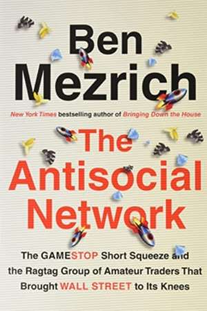 The Antisocial Network de Ben Mezrich