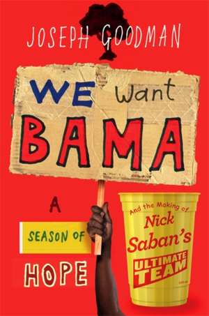 We Want 'Bama! de Joe Goodman