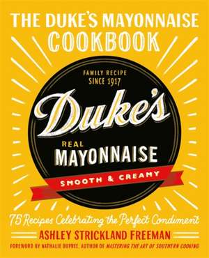 The Duke's Mayonnaise Cookbook de Ashley Strickland Freeman