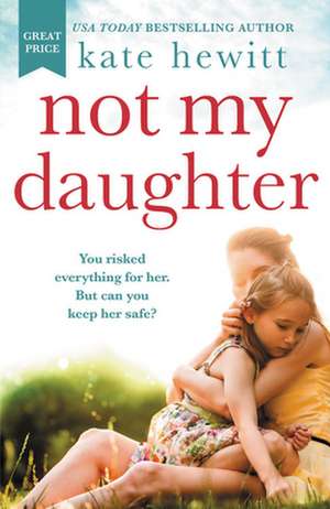 Not My Daughter de Kate Hewitt