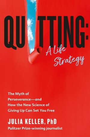 Quitting: A Life Strategy de Julia Keller