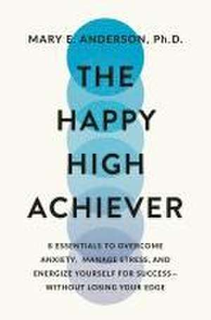 The Happy High Achiever de Mary E Anderson