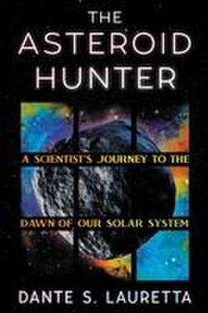 The Asteroid Hunter de Dante Lauretta