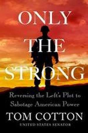 Only the Strong de Thomas B Cotton