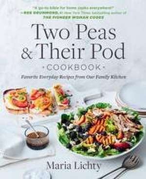 Two Peas & Their Pod Cookbook de Maria Lichty