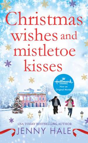 Christmas Wishes and Mistletoe Kisses: A feel-good Christmas romance de Jenny Hale