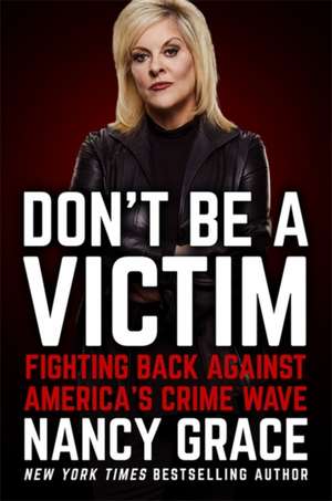 Don't Be a Victim de Nancy Grace