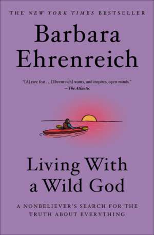 Living with a Wild God de Barbara Ehrenreich