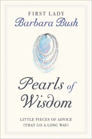 Pearls of Wisdom de Barbara Bush