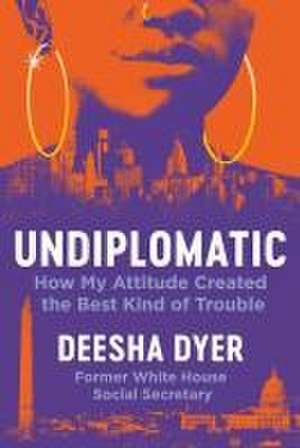 Undiplomatic de Deesha Dyer