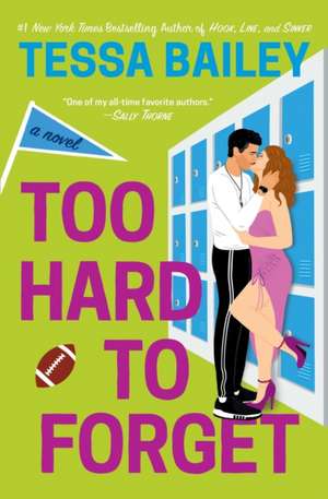 Too Hard to Forget de Tessa Bailey