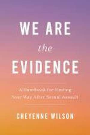 We Are the Evidence de Cheyenne Wilson