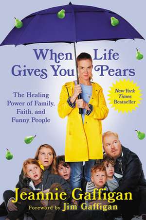 When Life Gives You Pears de Jeannie Gaffigan