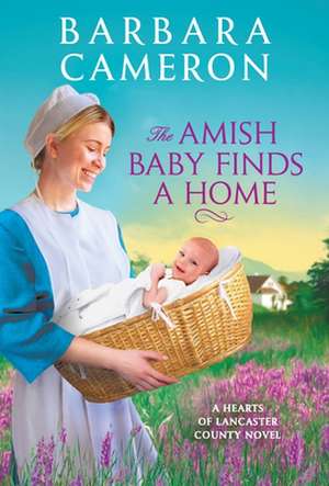 The Amish Baby Finds a Home de Barbara Cameron