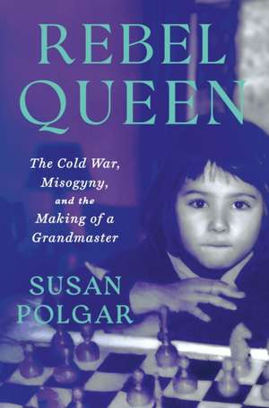 Rebel Queen de Susan Polgar