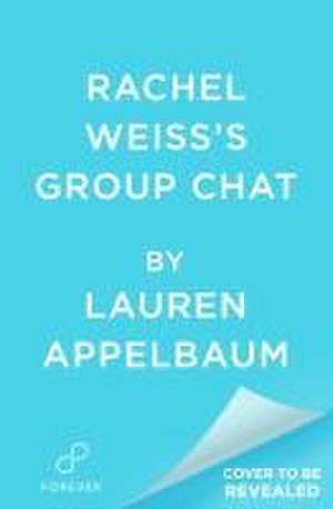 Rachel Weiss's Group Chat de Lauren Appelbaum