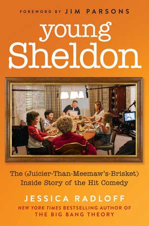 Young Sheldon: The (Juicier-Than-Meemaw’s-Brisket) Inside Story of the Hit Comedy de Jessica Radloff