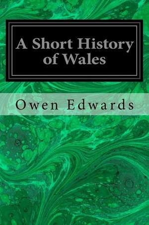 A Short History of Wales de Owen Edwards