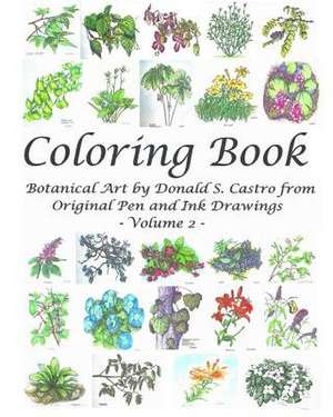 Botanical Art Coloring Book - Volume 2 de Donald S. Castro