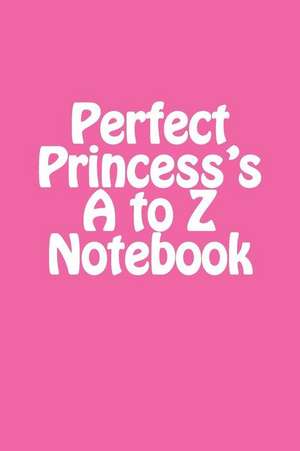 Perfect Princess's A to Z Notebook de Martha Millbeach