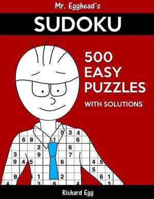 Mr. Egghead's Sudoku 500 Easy Puzzles with Solutions de Richard Egg