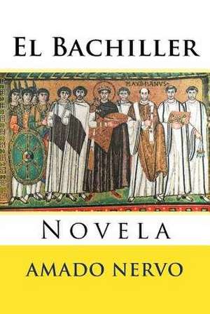 El Bachiller de Amado Nervo