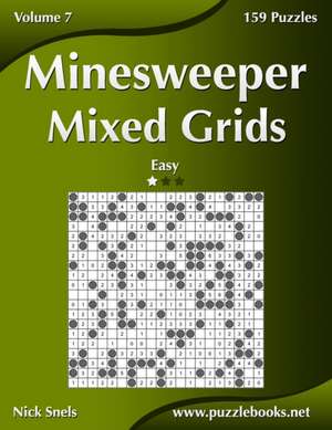 Minesweeper Mixed Grids - Easy - Volume 7 - 159 Logic Puzzles de Nick Snels