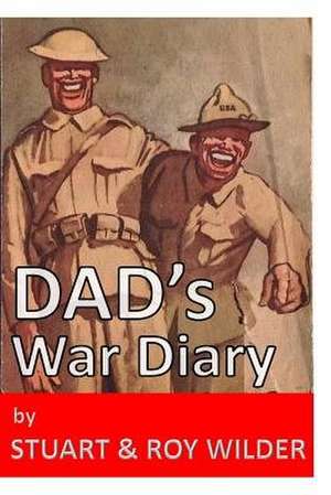 Dad's War Diary de Stuart Wilder