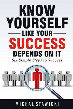 Know Yourself Like Your Success Depends on It de Michal Stawicki