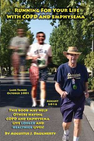 Running for Your Life with Copd and Emphysema de Daugherty, Augustus J.