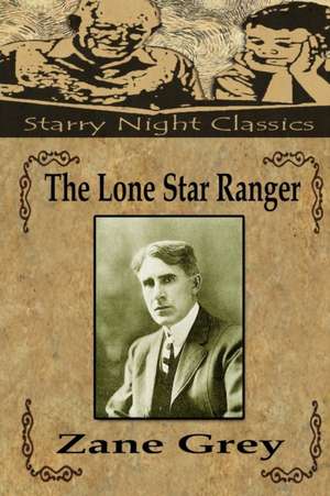 The Lone Star Ranger de Zane Grey