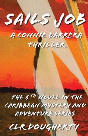 Sails Job - A Connie Barrera Thriller de C. L. R. Dougherty