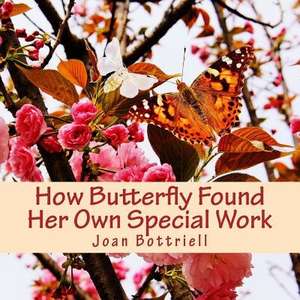 How Butterfly Found Her Own Special Work de Bottriell, Mrs Joan O.