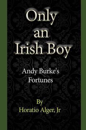 Only an Irish Boy de Jr. Horatio Alger