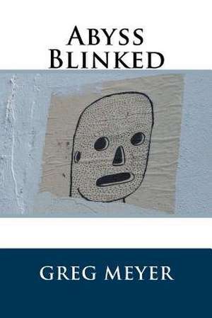 Abyss Blinked de Greg Meyer