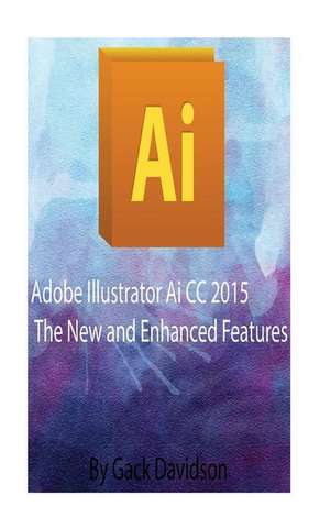 Adobe Illustrator AI CC 2015 de Gack Davidson