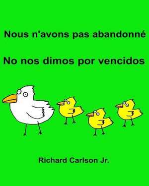 Nous N'Avons Pas Abandonne No Nos Dimos Por Vencidos de Richard Carlson Jr