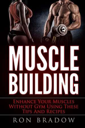 Muscle Building de Ron Bradow