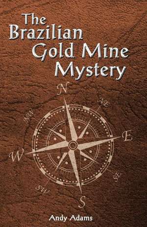 Brazilian Gold Mine Mystery de Andy Adams