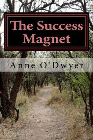 The Success Magnet de Odwyer, Anne