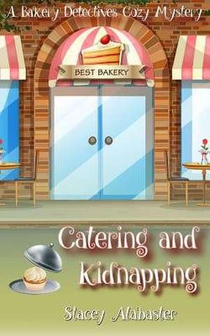 Catering and Kidnapping de Stacey Alabaster