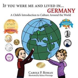 If You Were Me and Lived In...Germany de Carole P. Roman