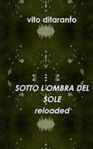 Sotto L'Ombra del Sole Reloaded de Vito Ditaranto