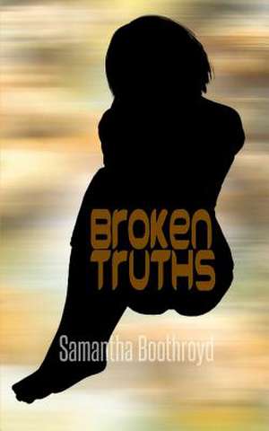 Broken Truths de Samantha Boothroyd