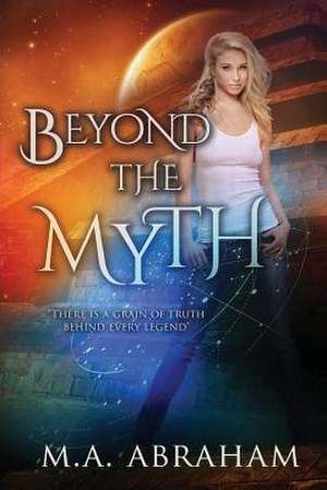 Beyond the Myth de M. a. Abraham