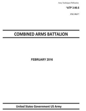 Army Techniques Publication Atp 3-90.5 FM 3-90.6 Combined Arms Battalion February 2016 de United States Government Us Army