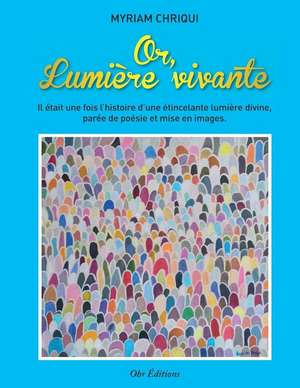 Or, Lumiere Vivante de Myriam, Chriqui