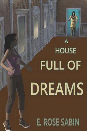 A House Full of Dreams de E. Rose Sabin