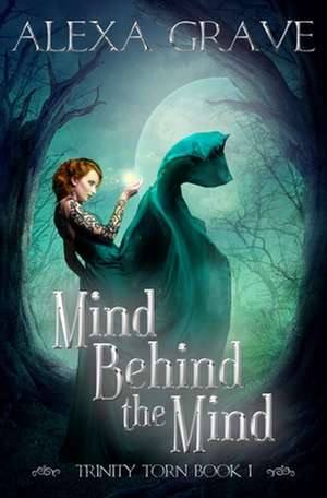 Mind Behind the Mind (Trinity Torn, 1) de Grave, Alexa