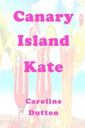 Canary Island Kate de Caroline Dutton